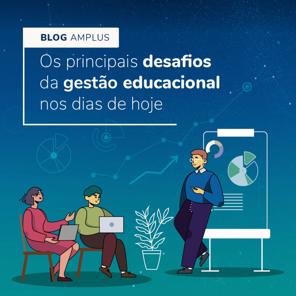 Os principais desafios da gestão educacional nos dias de hoje, Amplus Tecnologia